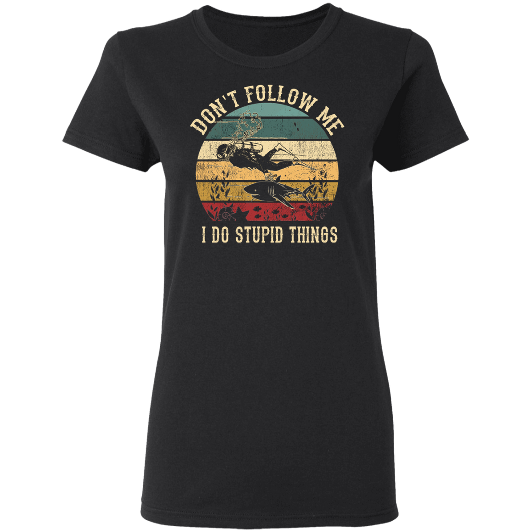 Don't Follow Me I Do Stupid Things Scuba Retro Vintage G500L Ladies' 5.3 oz. T-Shirt
