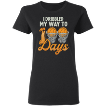 Load image into Gallery viewer, I Bribbled My Way To 100 Days Basketball 100th Day Of School G500L Ladies&#39; 5.3 oz. T-Shirt
