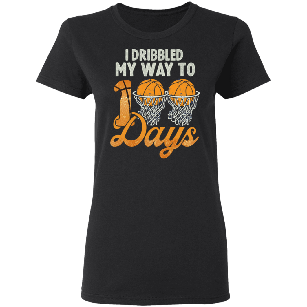 I Bribbled My Way To 100 Days Basketball 100th Day Of School G500L Ladies' 5.3 oz. T-Shirt