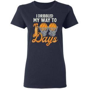 I Bribbled My Way To 100 Days Basketball 100th Day Of School G500L Ladies' 5.3 oz. T-Shirt